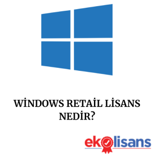 windows retail lisans nedir